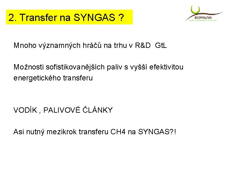 2. Transfer na SYNGAS ? Mnoho významných hráčů na trhu v R&D Gt. L