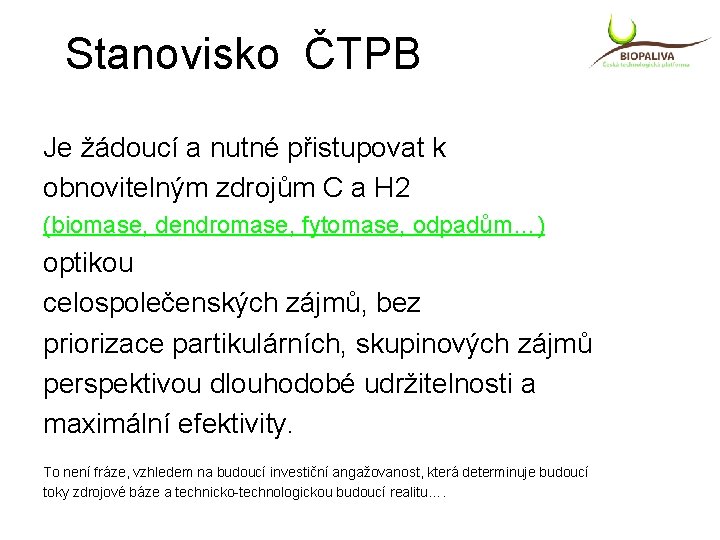 Stanovisko ČTPB Je žádoucí a nutné přistupovat k obnovitelným zdrojům C a H 2