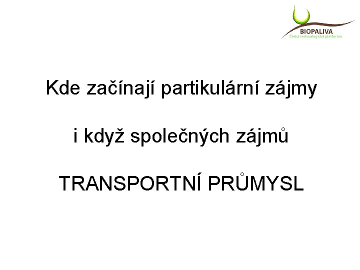 Kde začínají partikulární zájmy i když společných zájmů TRANSPORTNÍ PRŮMYSL 