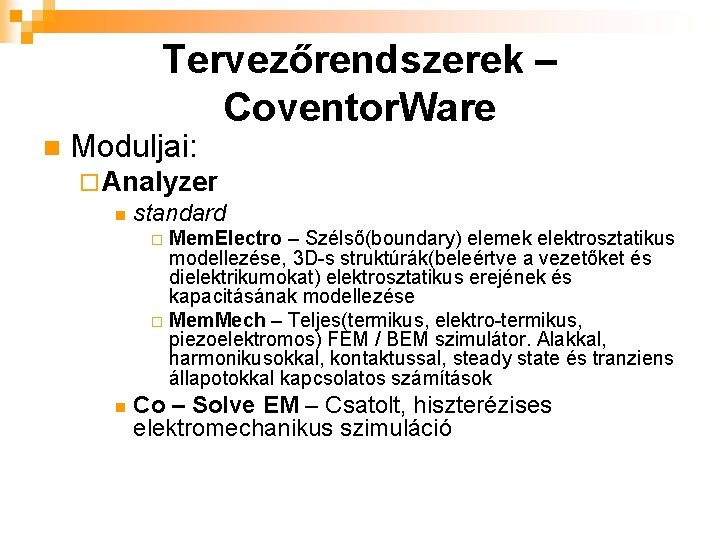 Tervezőrendszerek – Coventor. Ware n Moduljai: ¨ Analyzer n standard Mem. Electro – Szélső(boundary)