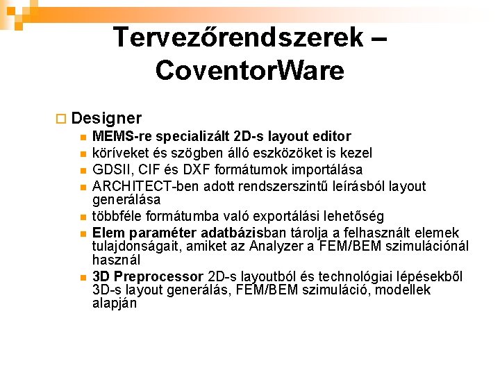 Tervezőrendszerek – Coventor. Ware ¨ Designer n MEMS-re specializált 2 D-s layout editor n