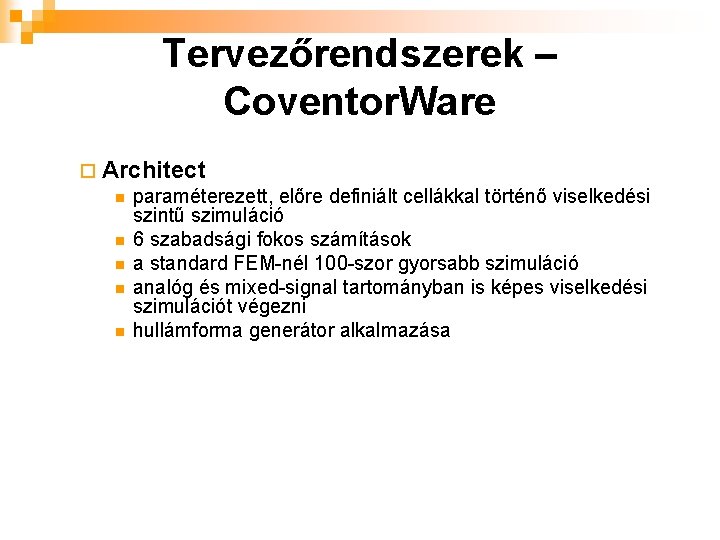 Tervezőrendszerek – Coventor. Ware ¨ Architect n paraméterezett, előre definiált cellákkal történő viselkedési szintű