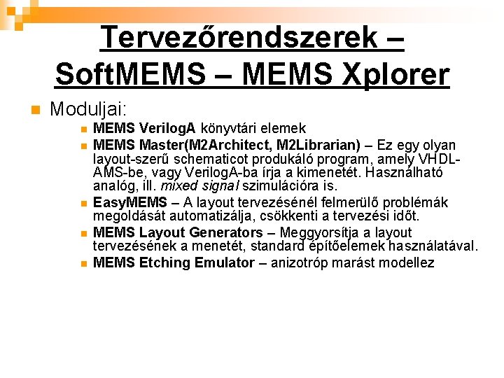 Tervezőrendszerek – Soft. MEMS – MEMS Xplorer n Moduljai: n n n MEMS Verilog.