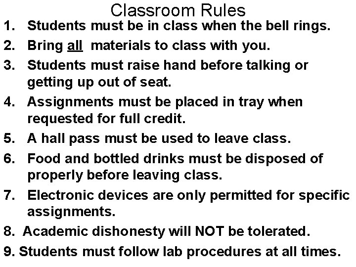 Classroom Rules 1. Students must be in class when the bell rings. 2. Bring