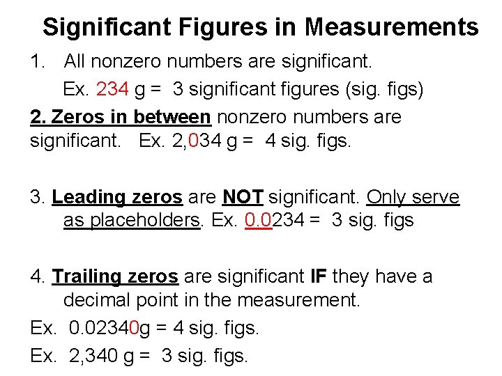 Significant Figures in Measurements 1. All nonzero numbers are significant. Ex. 234 g =