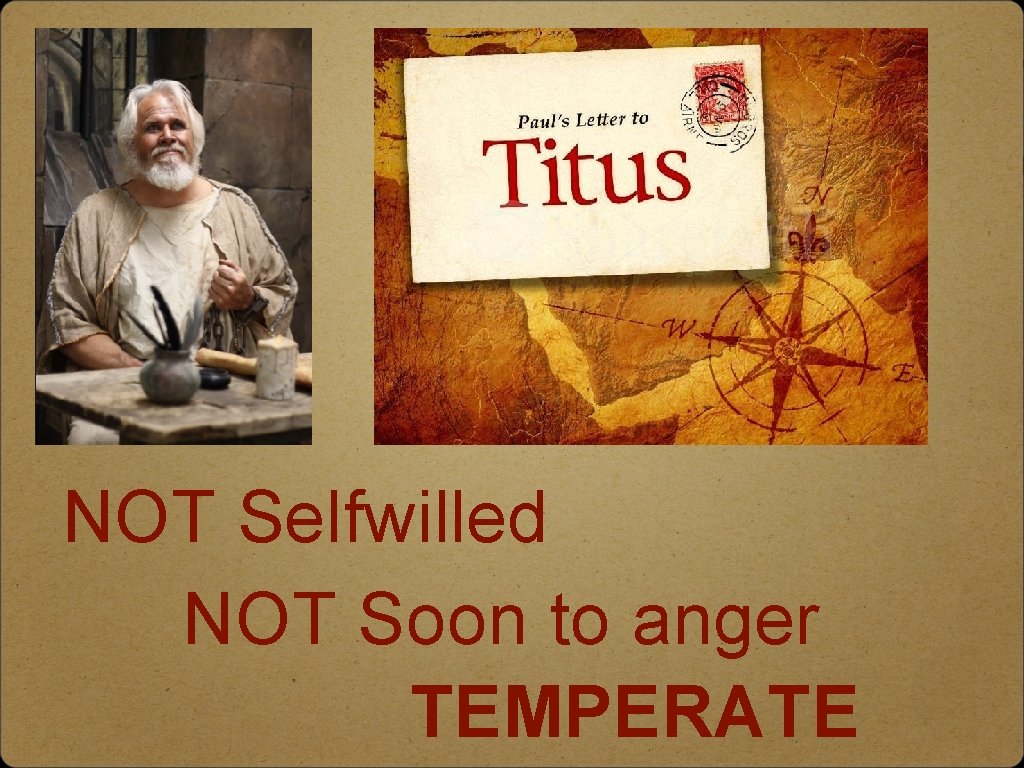 NOT Selfwilled NOT Soon to anger TEMPERATE 