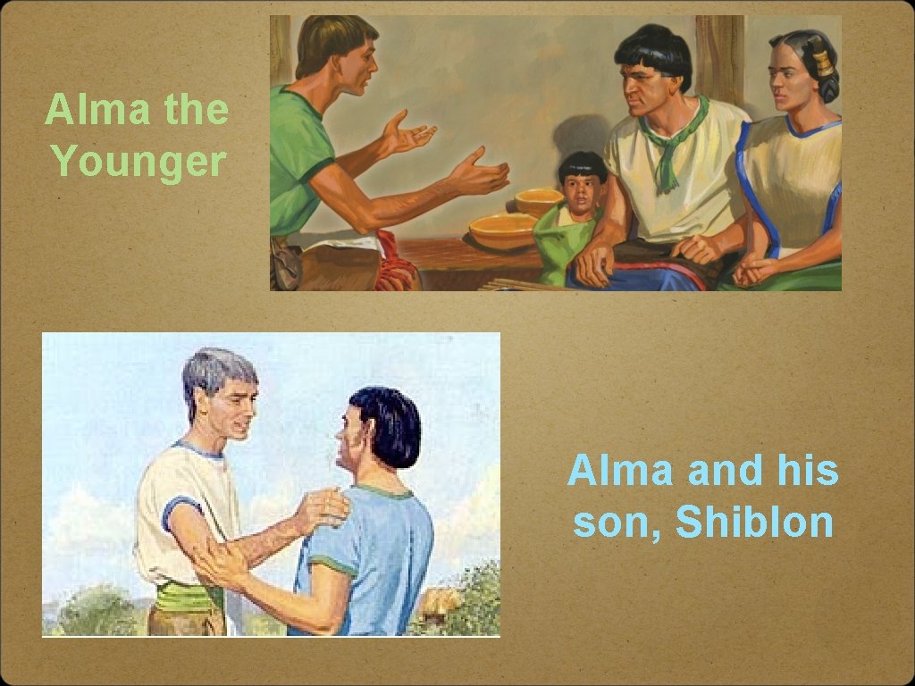 Alma the Younger Alma and his son, Shiblon 