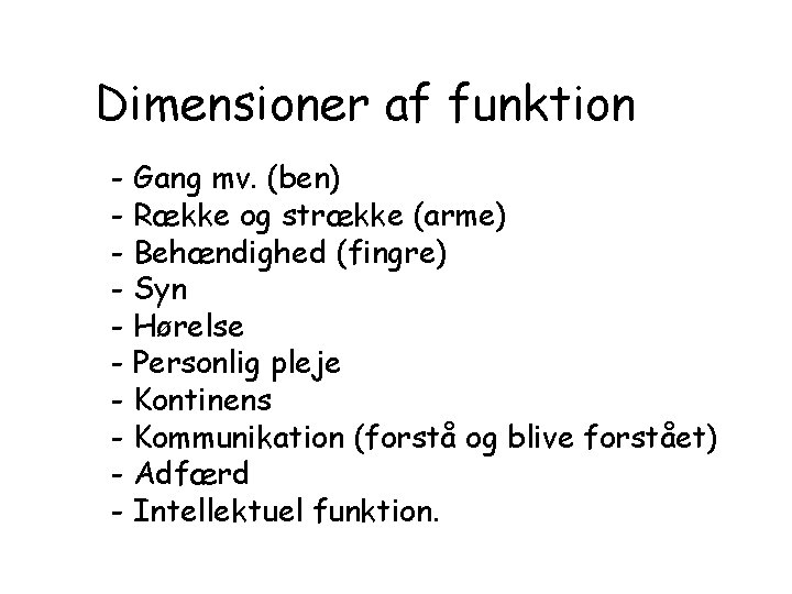 Dimensioner af funktion - Gang mv. (ben) - Række og strække (arme) - Behændighed