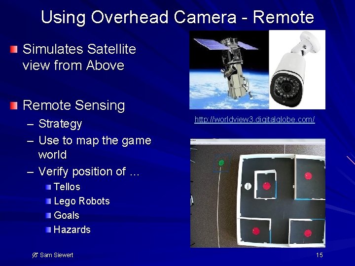 Using Overhead Camera - Remote Simulates Satellite view from Above Remote Sensing – Strategy
