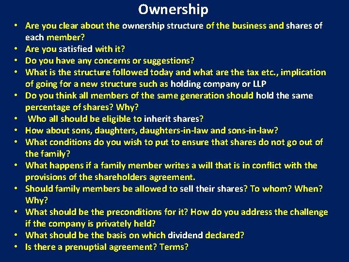 Ownership • Are you clear about the ownership structure of the business and shares