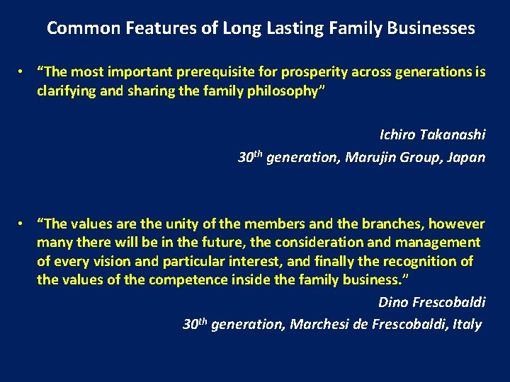 Common Features of Long Lasting Family Businesses • “The most important prerequisite for prosperity