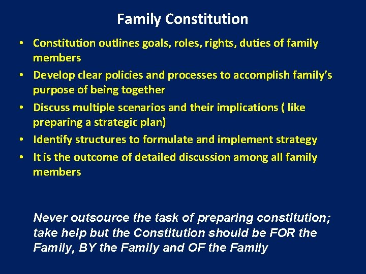 Family Constitution • Constitution outlines goals, roles, rights, duties of family members • Develop