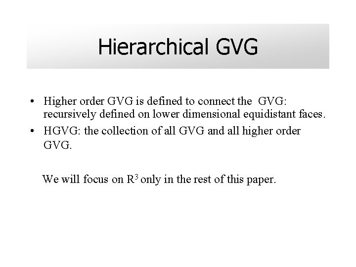 Hierarchical GVG • Higher order GVG is defined to connect the GVG: recursively defined