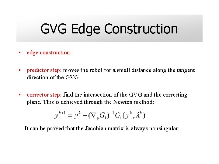 GVG Edge Construction • edge construction: • predictor step: moves the robot for a