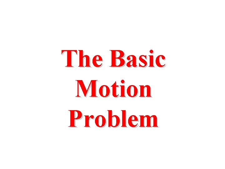 The Basic Motion Problem 