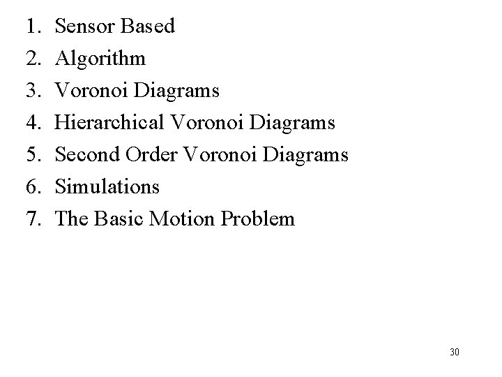 1. 2. 3. 4. 5. 6. 7. Sensor Based Algorithm Voronoi Diagrams Hierarchical Voronoi