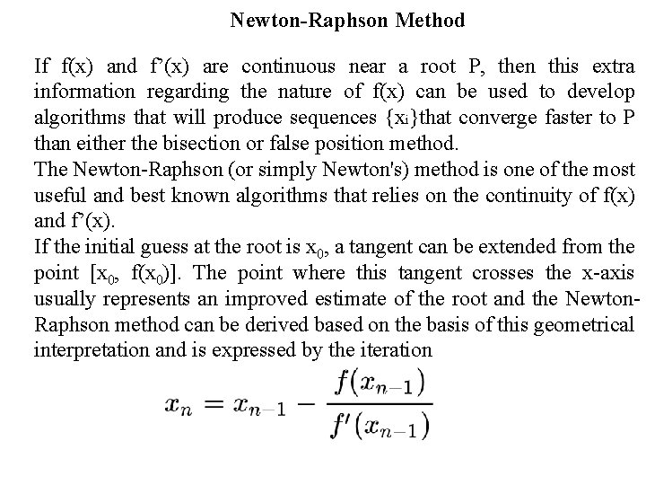 Newton-Raphson Method If f(x) and f’(x) are continuous near a root P, then this