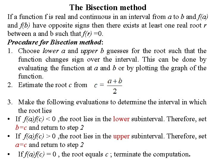 The Bisection method If a function f is real and continuous in an interval