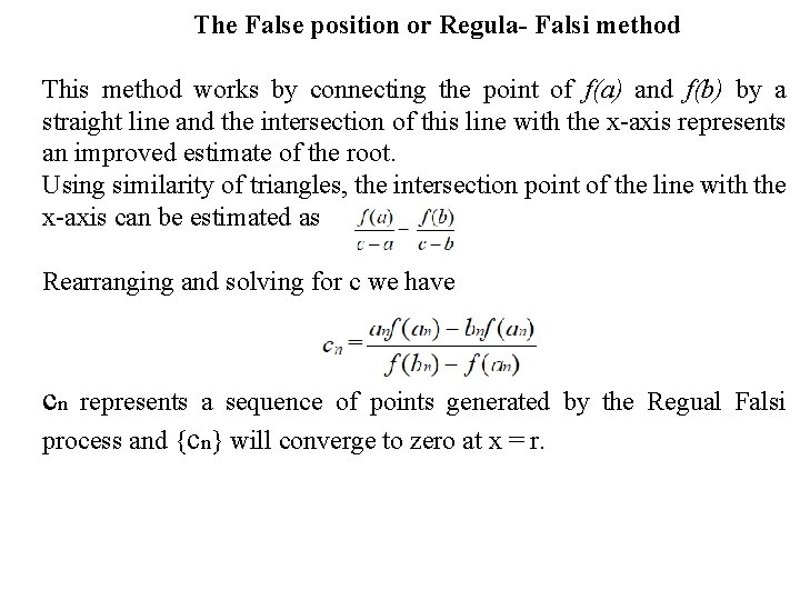The False position or Regula- Falsi method This method works by connecting the point