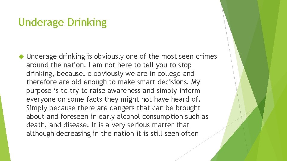 Underage Drinking Underage drinking is obviously one of the most seen crimes around the