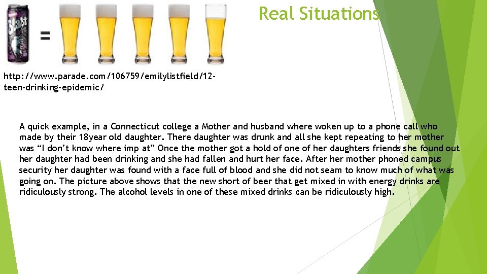 Real Situations http: //www. parade. com/106759/emilylistfield/12 teen-drinking-epidemic/ A quick example, in a Connecticut college