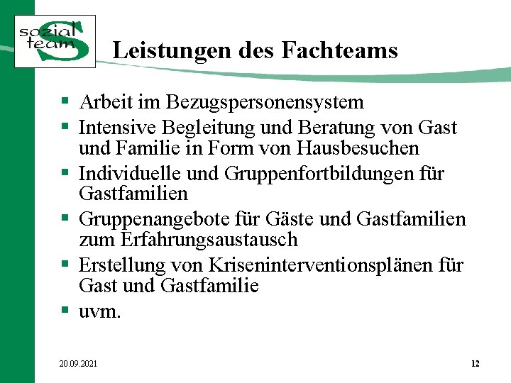 Leistungen des Fachteams § Arbeit im Bezugspersonensystem § Intensive Begleitung und Beratung von Gast