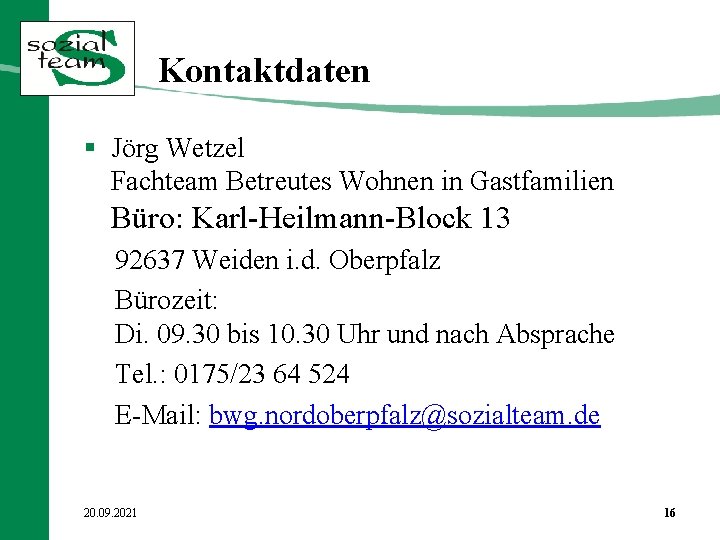 Kontaktdaten § Jörg Wetzel Fachteam Betreutes Wohnen in Gastfamilien Büro: Karl-Heilmann-Block 13 92637 Weiden