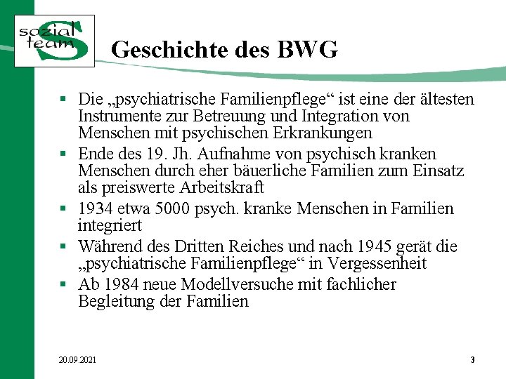 Geschichte des BWG § Die „psychiatrische Familienpflege“ ist eine der ältesten Instrumente zur Betreuung