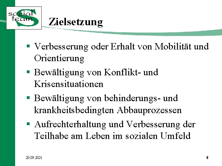 Zielsetzung § Verbesserung oder Erhalt von Mobilität und Orientierung § Bewältigung von Konflikt- und