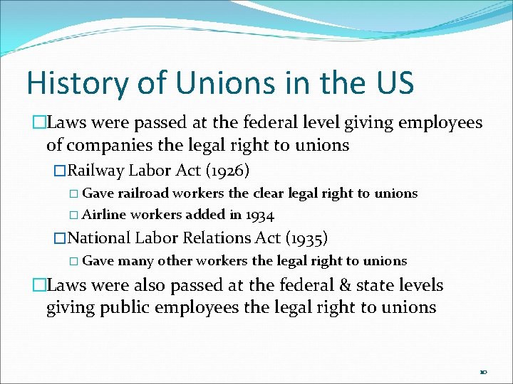 History of Unions in the US �Laws were passed at the federal level giving