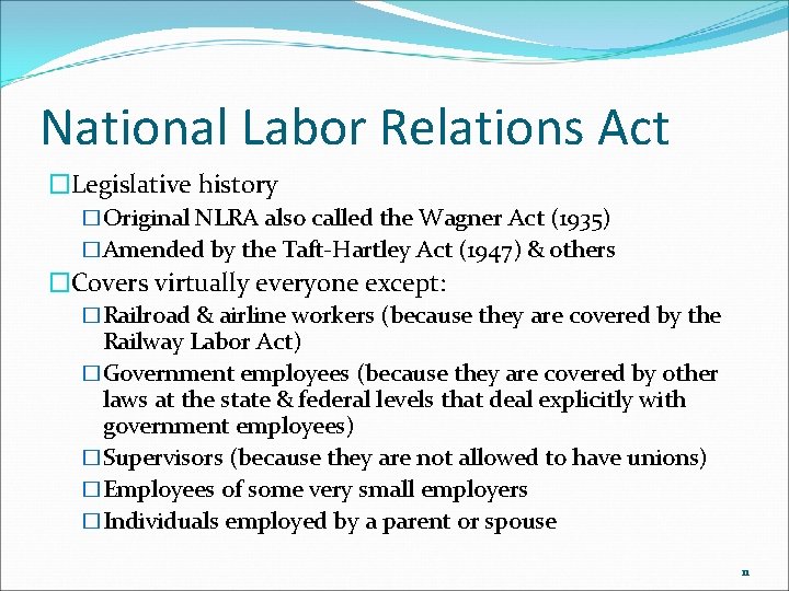 National Labor Relations Act �Legislative history �Original NLRA also called the Wagner Act (1935)