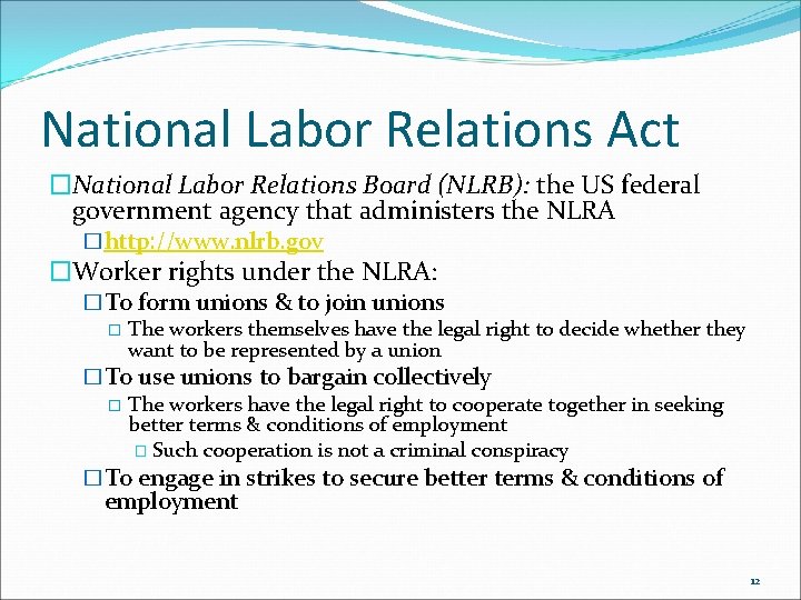 National Labor Relations Act �National Labor Relations Board (NLRB): the US federal government agency