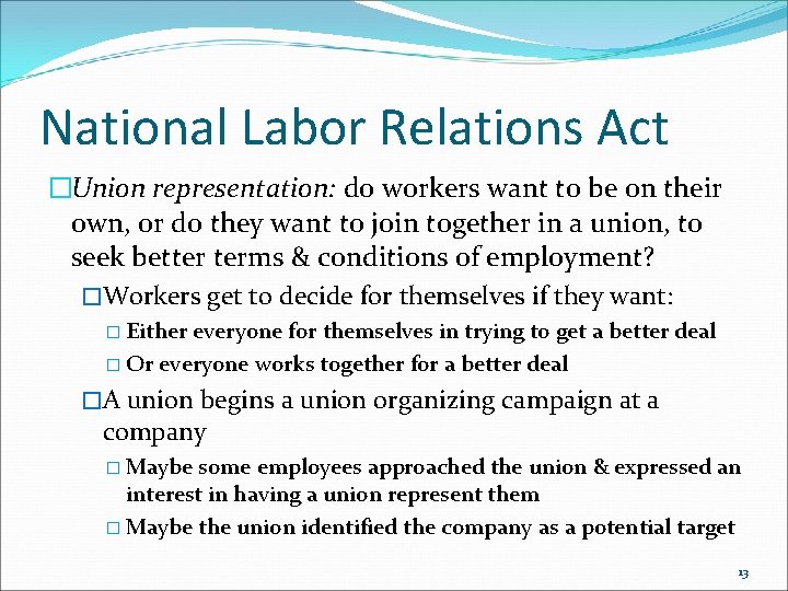 National Labor Relations Act �Union representation: do workers want to be on their own,