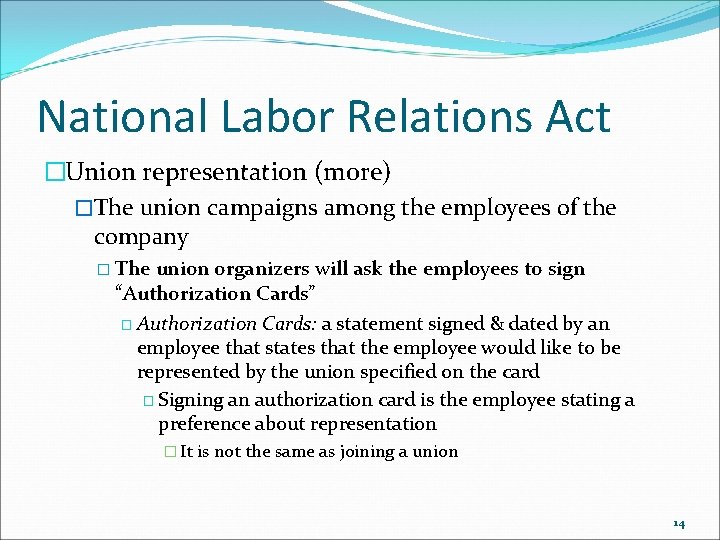 National Labor Relations Act �Union representation (more) �The union campaigns among the employees of