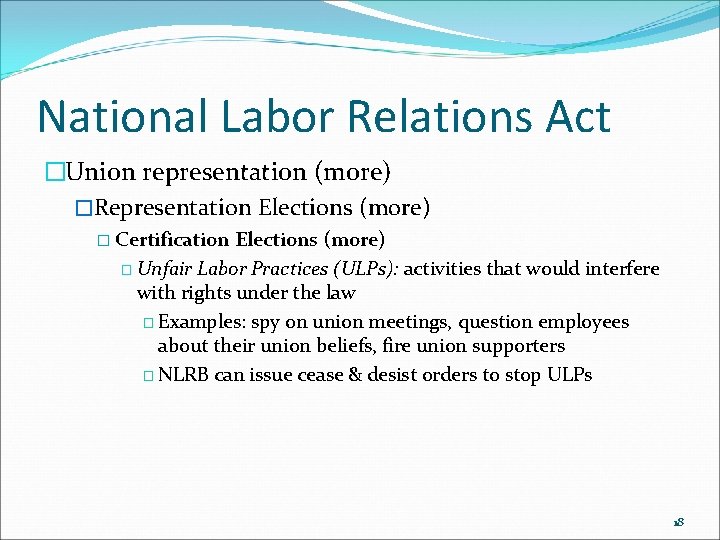 National Labor Relations Act �Union representation (more) �Representation Elections (more) � Certification Elections (more)