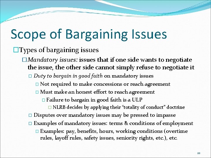 Scope of Bargaining Issues �Types of bargaining issues �Mandatory issues: issues that if one