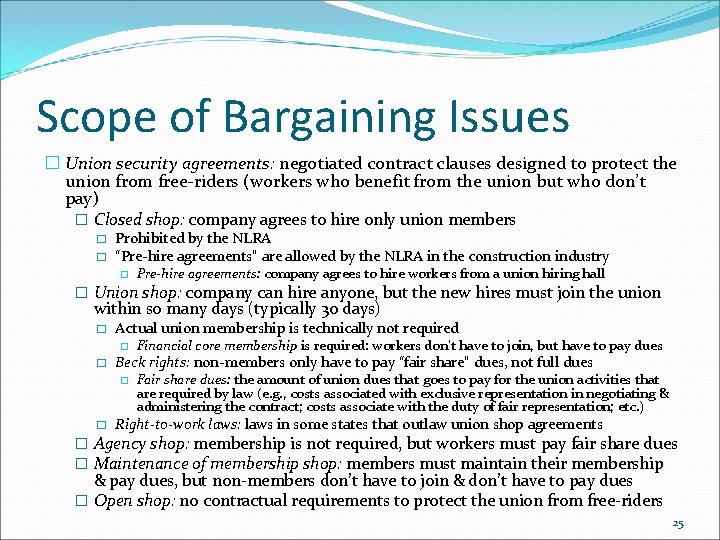 Scope of Bargaining Issues � Union security agreements: negotiated contract clauses designed to protect