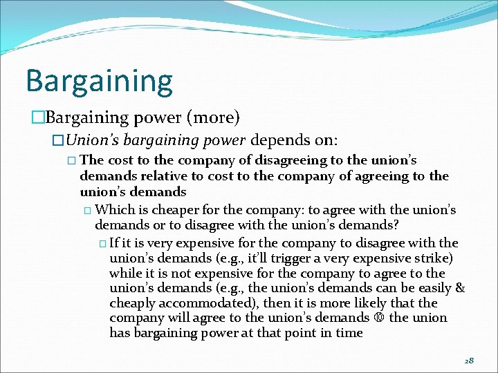 Bargaining �Bargaining power (more) �Union’s bargaining power depends on: � The cost to the
