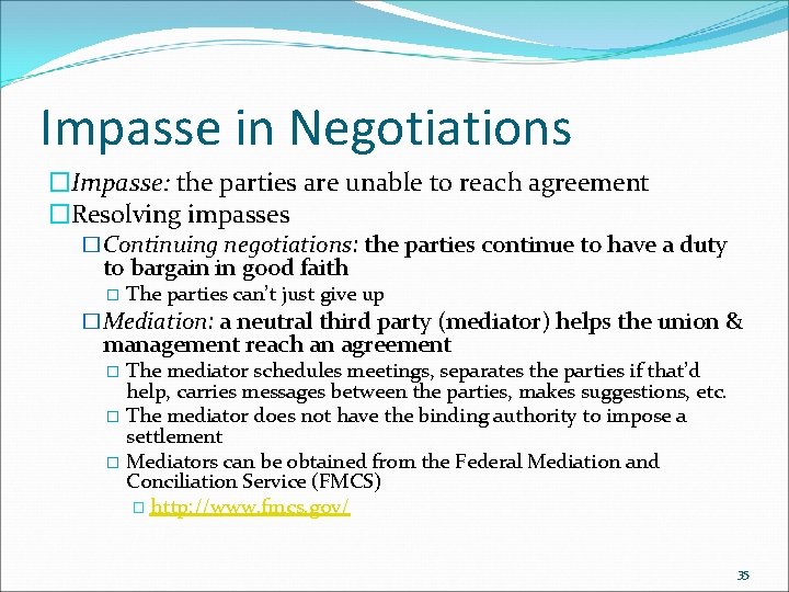 Impasse in Negotiations �Impasse: the parties are unable to reach agreement �Resolving impasses �Continuing