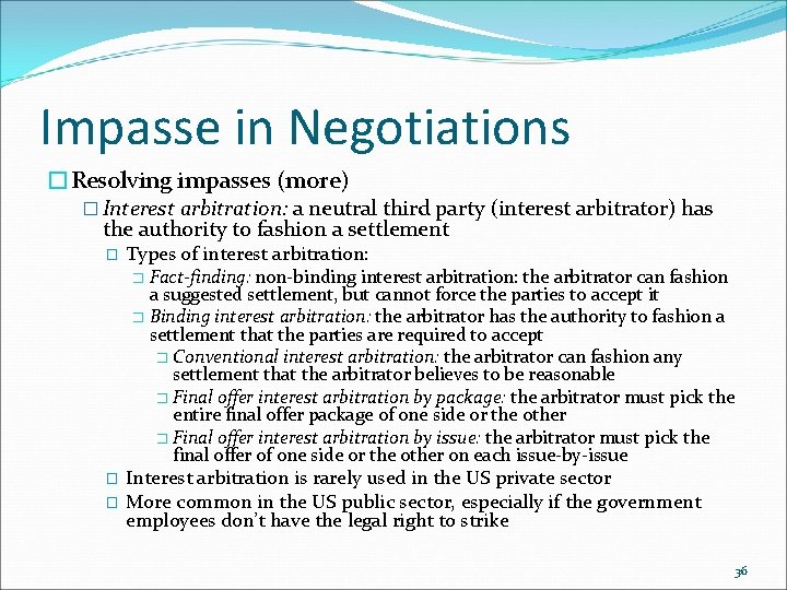 Impasse in Negotiations �Resolving impasses (more) � Interest arbitration: a neutral third party (interest