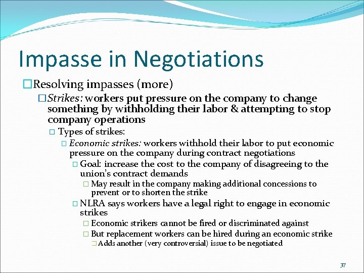 Impasse in Negotiations �Resolving impasses (more) �Strikes: workers put pressure on the company to