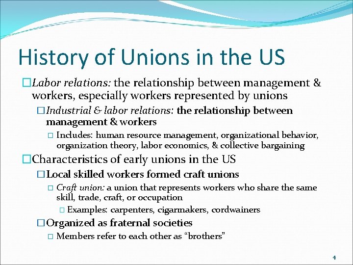 History of Unions in the US �Labor relations: the relationship between management & workers,