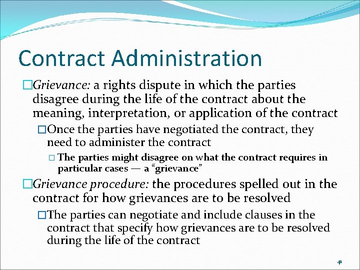 Contract Administration �Grievance: a rights dispute in which the parties disagree during the life