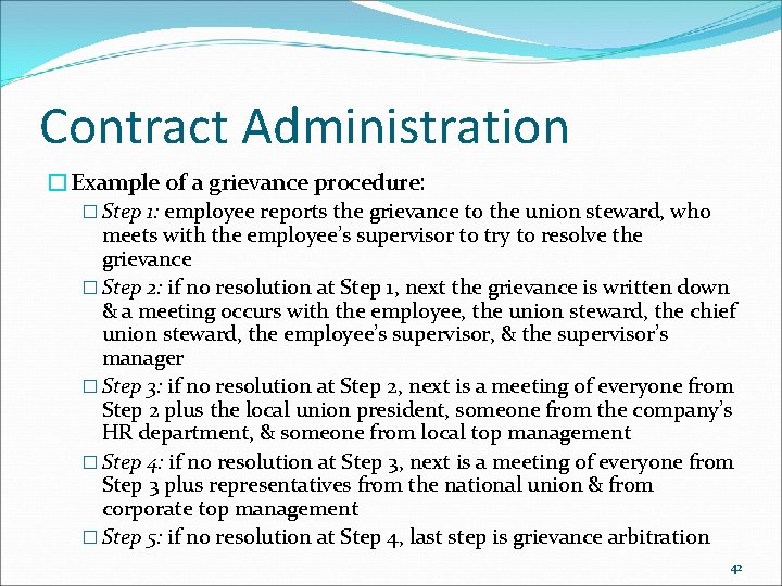 Contract Administration �Example of a grievance procedure: � Step 1: employee reports the grievance