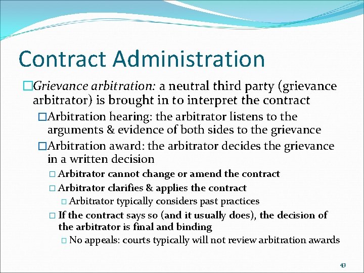 Contract Administration �Grievance arbitration: a neutral third party (grievance arbitrator) is brought in to