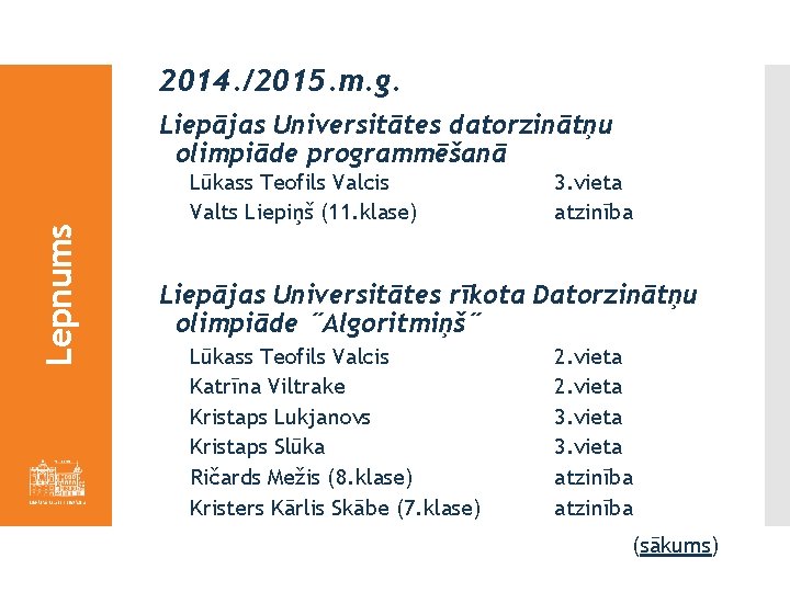 2014. /2015. m. g. Liepājas Universitātes datorzinātņu olimpiāde programmēšanā Lepnums Lūkass Teofils Valcis Valts