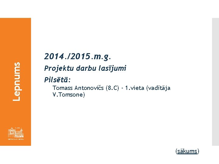 Lepnums 2014. /2015. m. g. Projektu darbu lasījumi Pilsētā: Tomass Antonovičs (8. C) -