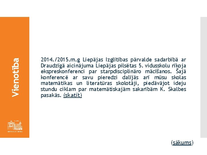 Vienotība 2014. /2015. m. g Liepājas Izglītības pārvalde sadarbībā ar Draudzīgā aicinājuma Liepājas pilsētas