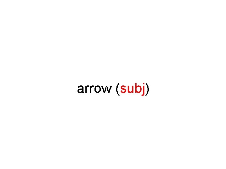 arrow (subj) 