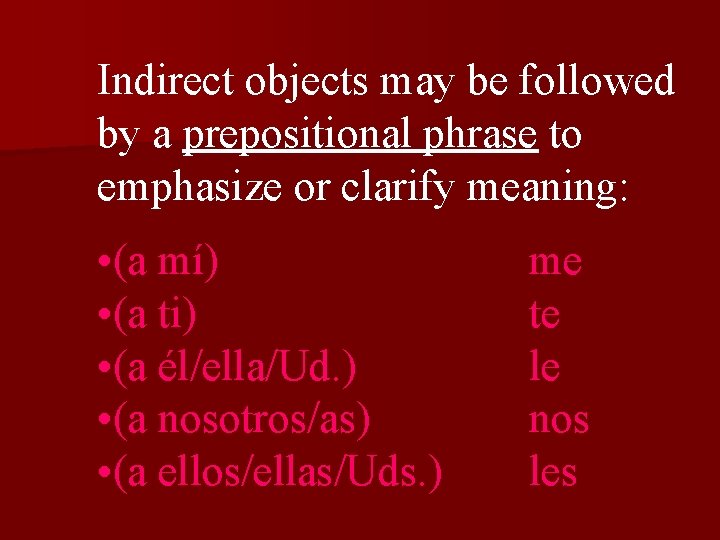Indirect objects may be followed by a prepositional phrase to emphasize or clarify meaning: